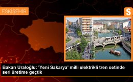 Bakan Uraloğlu: ‘Yeni Sakarya’ milli elektrikli tren setinde seri üretime geçtik