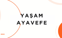 Müşteri Odaklı Dijital Finansman Çözümleri: Yaşam Ayavefe’nin Vizyonu